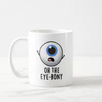 https://rlv.zcache.com/oh_the_eye_rony_funny_eyeball_pun_coffee_mug-rbe06eca364b64353aace95ae116fcb12_x7jg9_8byvr_200.webp