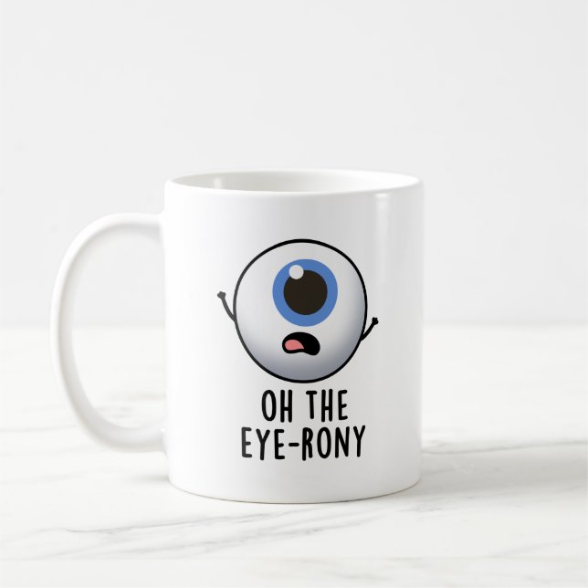 Oh The Eye-rony Funny Eyeball Pun  Coffee Mug (Left)