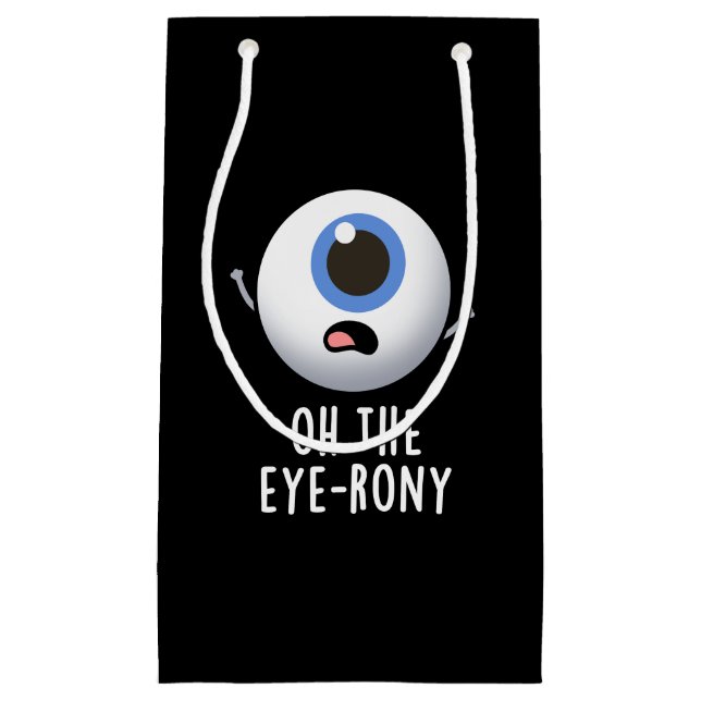 Oh The Eye-rony Funny Eyeball Pun Dark BG Small Gift Bag (Front)