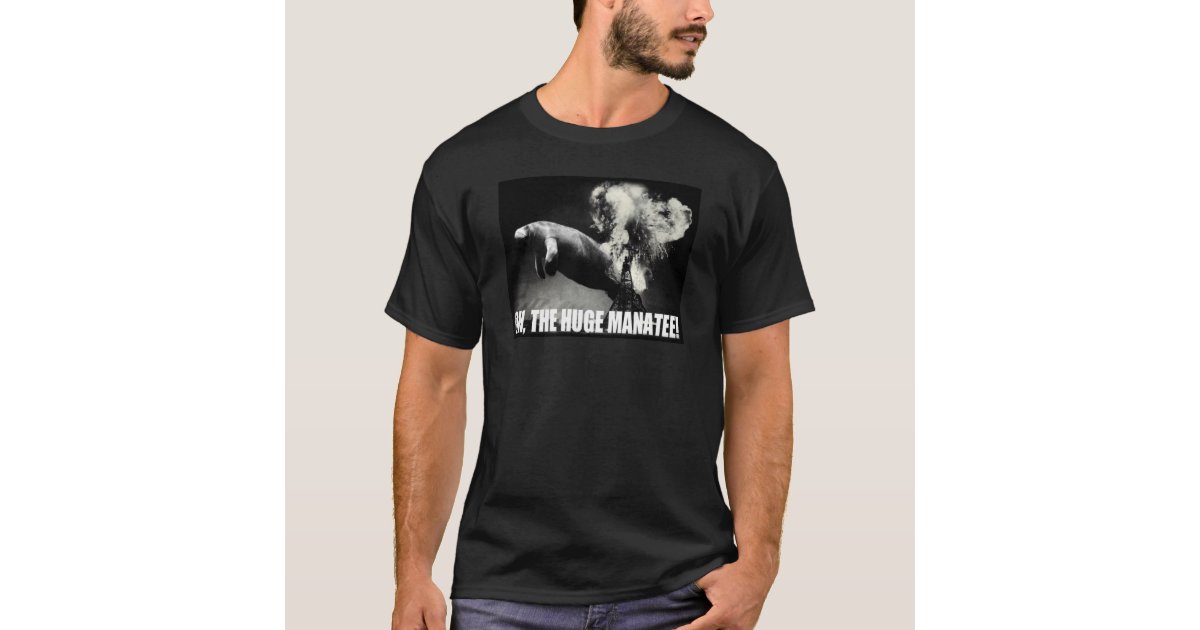 Oh, the Huge Manatee! T-Shirt | Zazzle