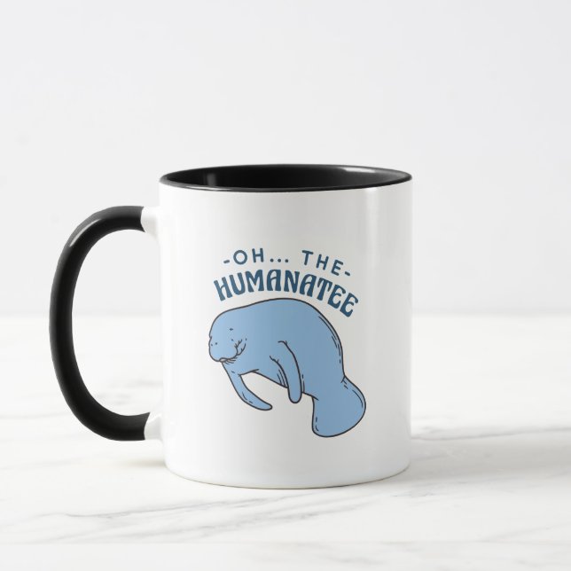 Oh The Humanatee - Funny Manatees Quote Mug (Left)