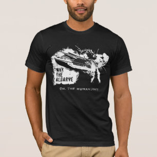 Oh, the humanity!! WhyTheAlgarve - T-Shirt