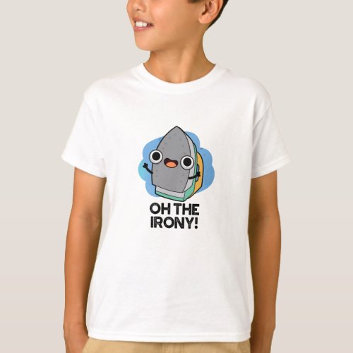 Oh The Irony Funny Iron Pun T_Shirt