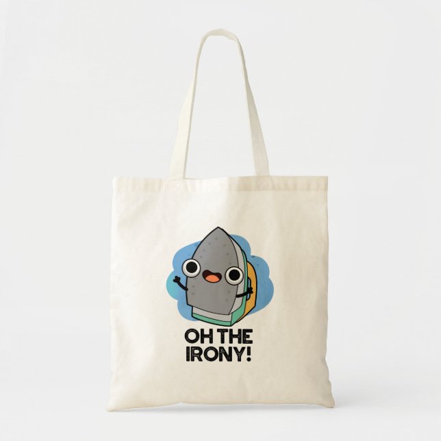 Oh The Irony Funny Iron Pun  Tote Bag (Front)