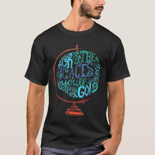 Oh The Places You&x27;ll Go - Vintage Typography G T-Shirt