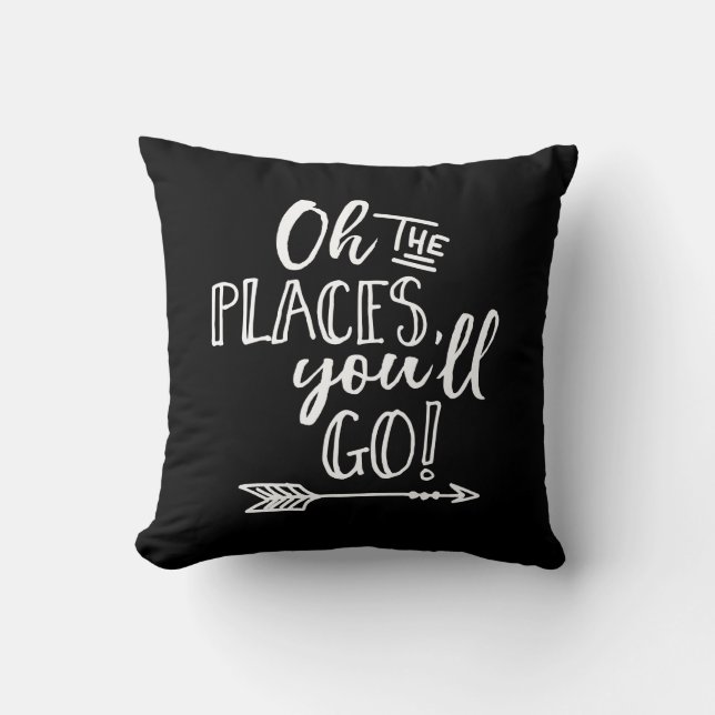 Oh the places you'll go black and white pillow (Front)