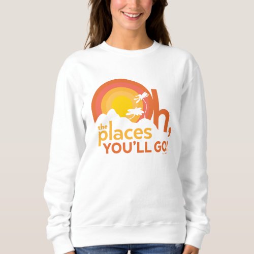 Oh The Places Youll Go Landscape Typography Sweatshirt