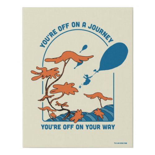 Oh The Places Youll Go Off on a Journey Faux Canvas Print