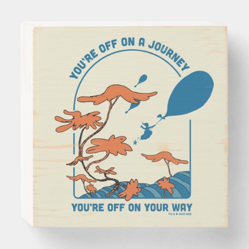 Oh The Places Youll Go Off on a Journey Wooden Box Sign