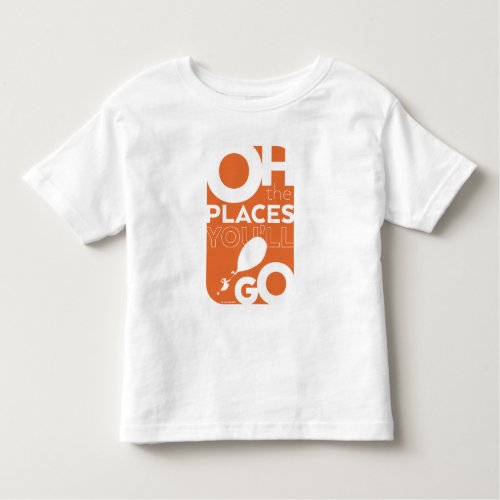 Oh The Places Youll Go Orange Typeography Toddler T_shirt