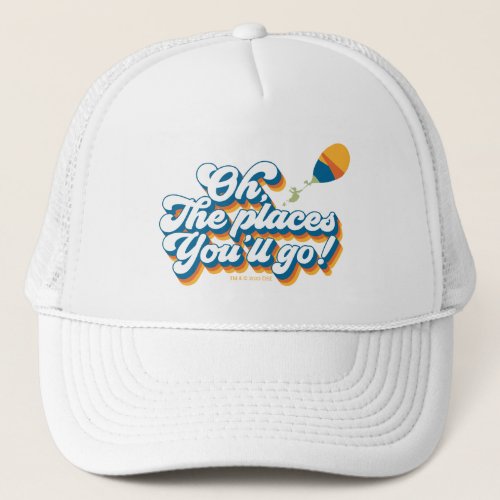 Oh The Places Youll Go Quote with Balloon Trucker Hat