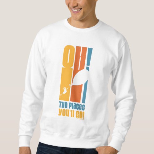 Oh The Places Youll Go Tall Retro Typography Sweatshirt
