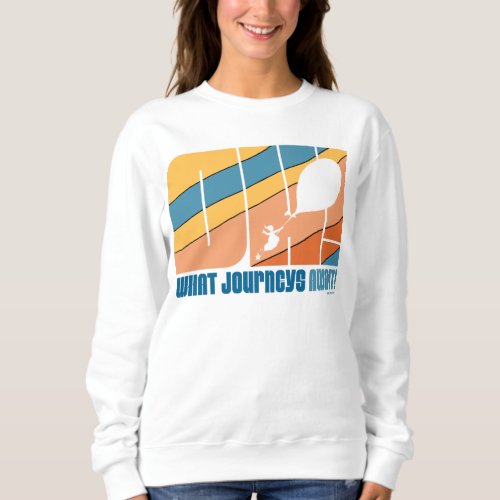 Oh The Places Youll Go What Journeys Await Sweatshirt