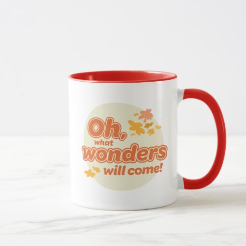 Oh The Places Youll Go What Wonders Will Come Mug
