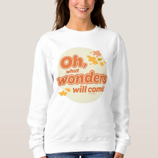 Oh, The Places You'll Go! "What Wonders Will Come" Sweatshirt (Front)