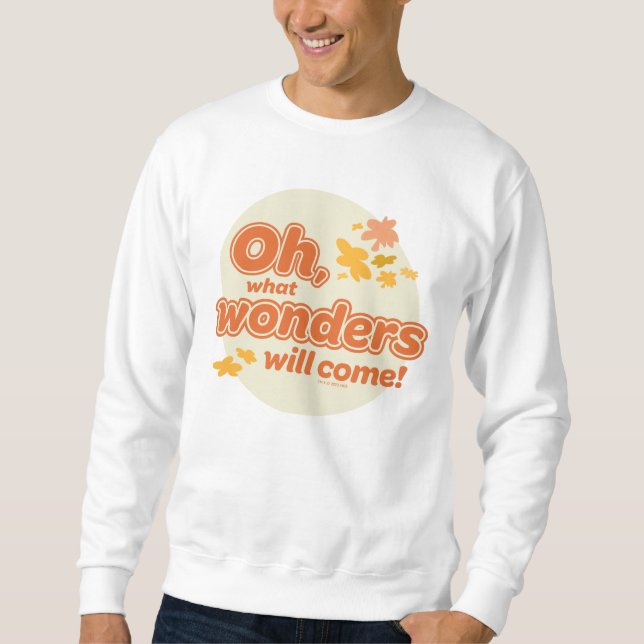 Oh, The Places You'll Go! "What Wonders Will Come" Sweatshirt (Front)