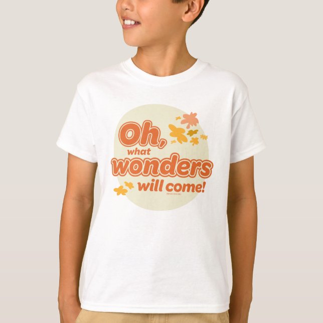 Oh, The Places You'll Go! "What Wonders Will Come" T-Shirt (Front)