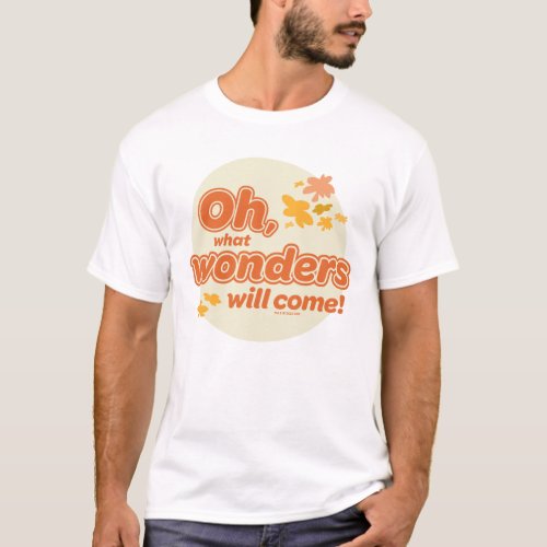 Oh The Places Youll Go What Wonders Will Come T_Shirt