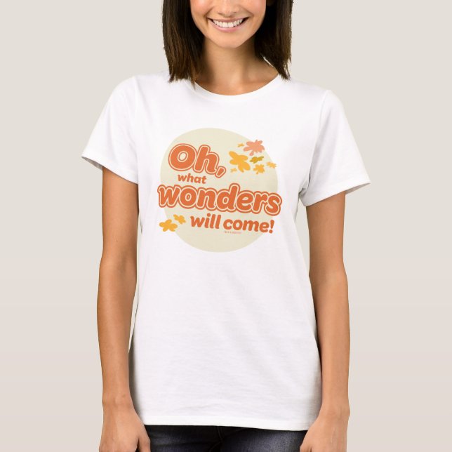 Oh, The Places You'll Go! "What Wonders Will Come" T-Shirt (Front)