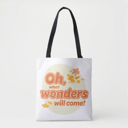 Oh The Places Youll Go What Wonders Will Come Tote Bag