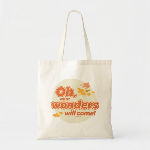 Oh The Places Youll Go What Wonders Will Come Tote Bag