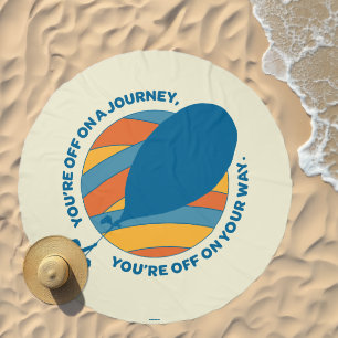Oh, The Places You'll Go! "You're Off On Your Way" Beach Towel