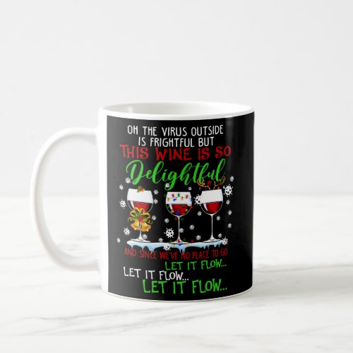 Oh The Virus Outside Is Frightful But Is So Deligh Coffee Mug