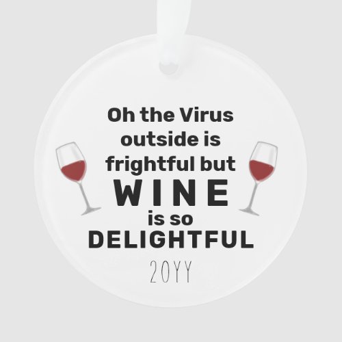 Oh the Virus Outside is Frightful Funny Wine Pun Ornament