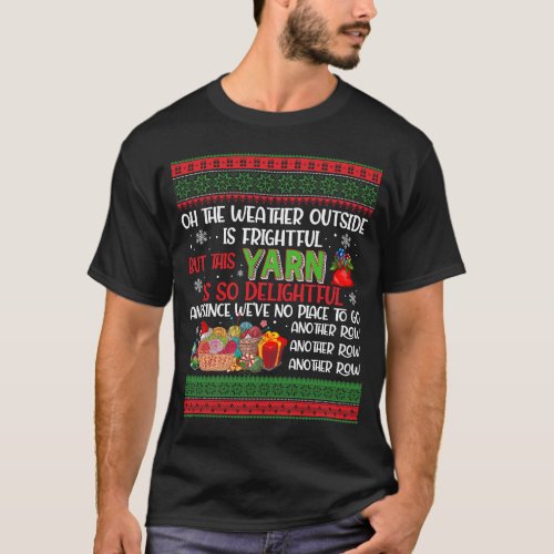 oh the weather outside is frightful but this yarn T_Shirt