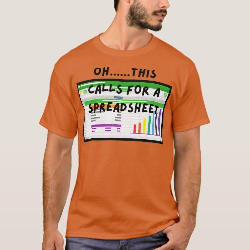 Oh this calls for a spreadsheet 2 T_Shirt