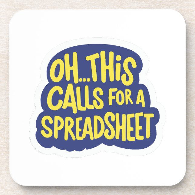 Oh This Calls For A Spreadsheet  Beverage Coaster (Front)