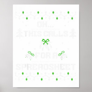 Oh This Calls For A Spreadsheet For Ugly Christmas Poster