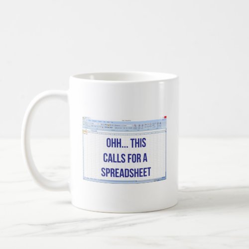 Oh This Calls For A Spreadsheet  Funny Accountant  Coffee Mug