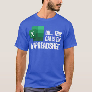 Oh This Calls For A Spreadsheet Funny Office T-Shirt