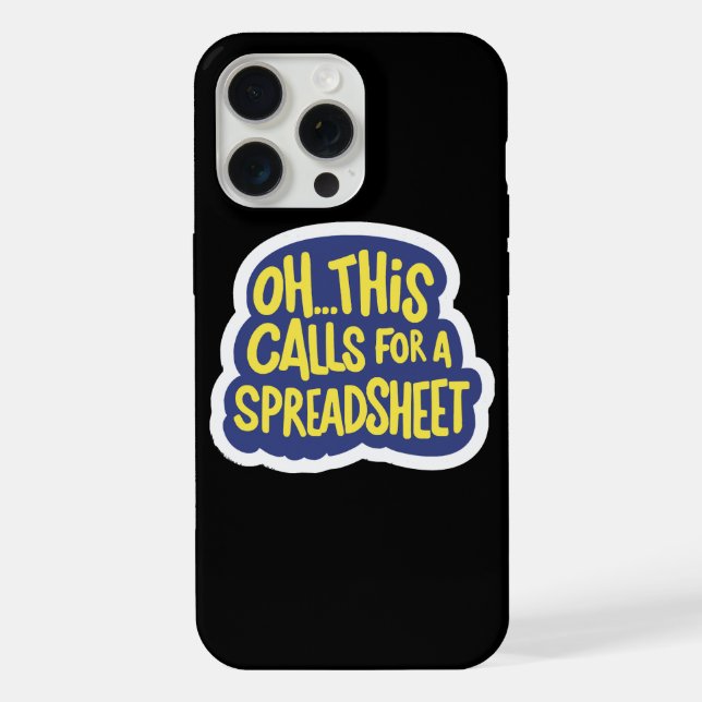 Oh This Calls For A Spreadsheet  Iphone Case (Back)