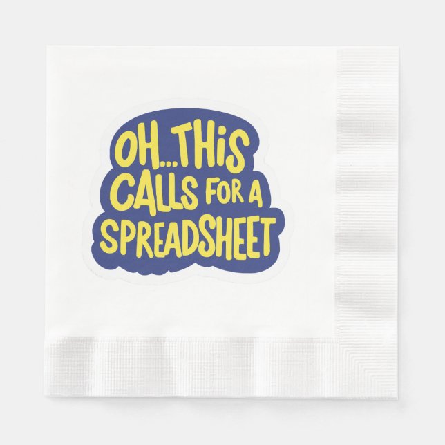 Oh This Calls For A Spreadsheet  Napkins (Front)