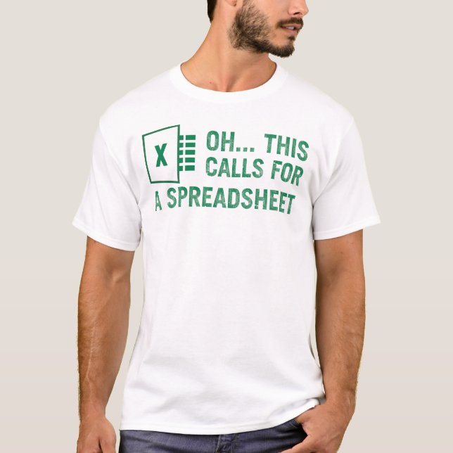 Oh This Calls For A Spreadsheet T-Shirt (Front)