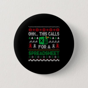 Oh This Calls For A Spreadsheet Ugly Christmas Swe Button