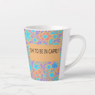 OH, TO BE IN CAPRI ! LATTE MUG