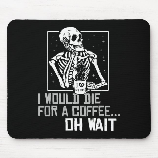 Oh Wait Funny Skeleton Drinking Coffee Lover Hallo Mouse Pad (Front)