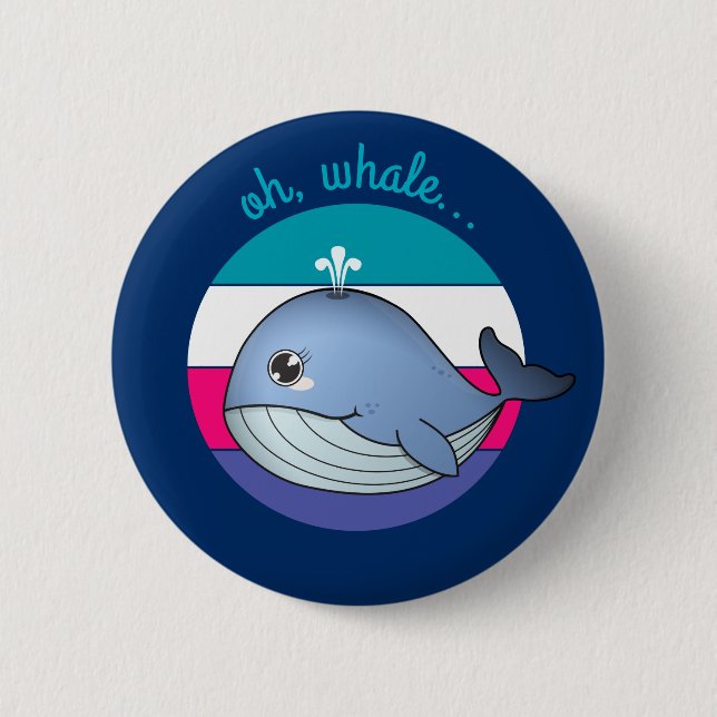 'Oh, whale...' cute blue whale Button (Front)