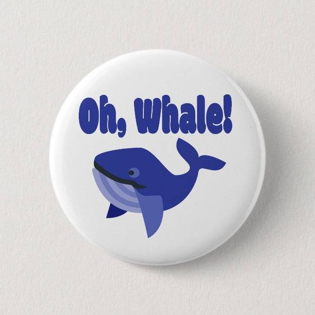 Oh, Whale Pun Funny Button (Front)