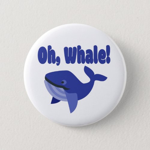 Oh Whale Pun Funny Button