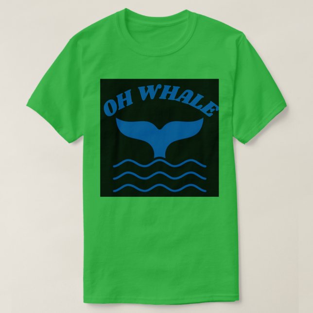 Oh Whale tail in Sea Blue T-Shirt (Design Front)