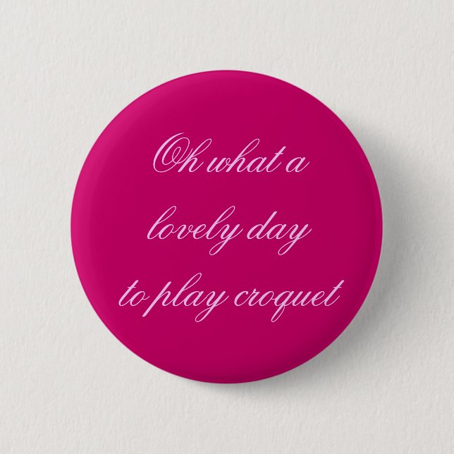 Oh what a lovely day pinback button (Front)