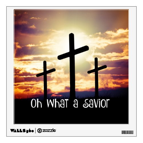 Oh What a Savior Quote Wall Decal