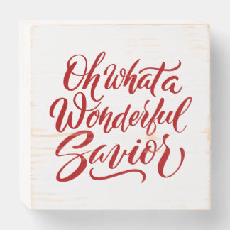 Oh What A Wonderful Savior Brush Calligraphy Wood Wooden Box Sign