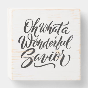 Oh What A Wonderful Savior Brush Calligraphy Wooden Box Sign