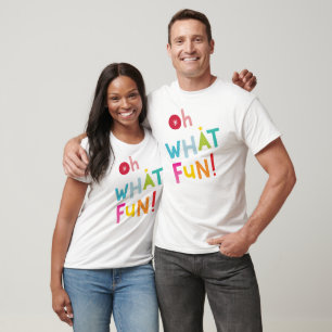 OH WHAT FUN cute quote modern colorful typography T-Shirt