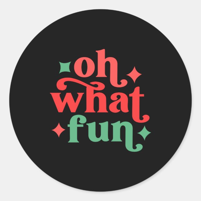 Oh What Fun Festive Holiday Tygraphy  Classic Round Sticker (Front)